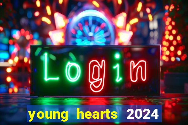 young hearts 2024 assistir online dublado